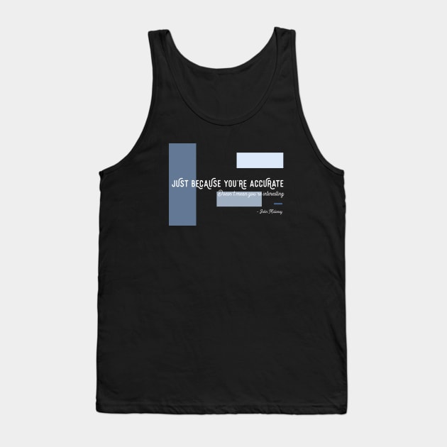 Just Because You're Accurate Tank Top by usernate